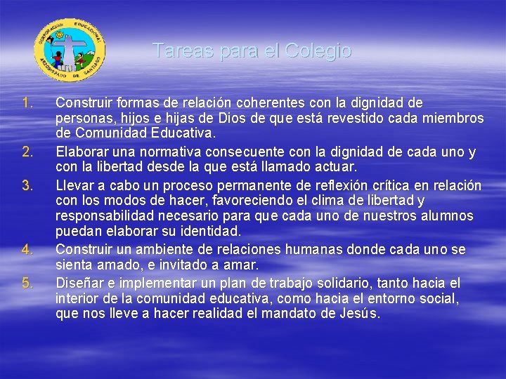 Tareas para el Colegio 1. 2. 3. 4. 5. Construir formas de relación coherentes