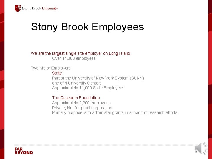 Stony Brook Employees We are the largest single site employer on Long Island Over