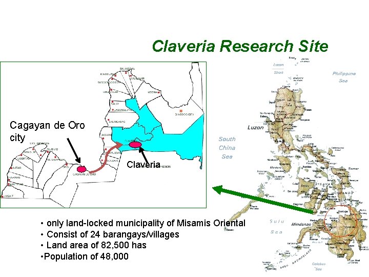 Claveria Research Site Cagayan de Oro city Claveria • only land-locked municipality of Misamis