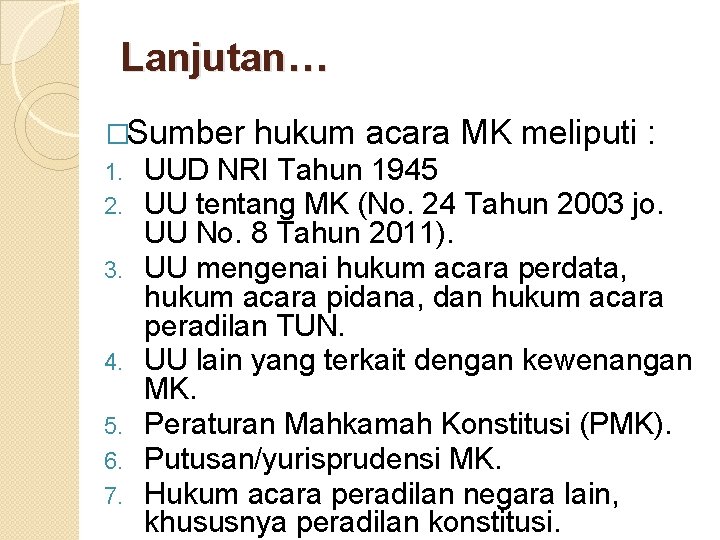 Lanjutan… �Sumber 1. 2. 3. 4. 5. 6. 7. hukum acara MK meliputi :