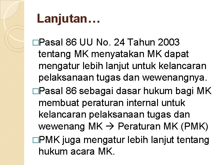 Lanjutan… �Pasal 86 UU No. 24 Tahun 2003 tentang MK menyatakan MK dapat mengatur