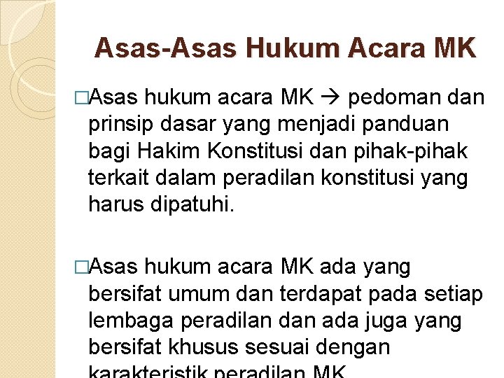 Asas-Asas Hukum Acara MK �Asas hukum acara MK pedoman dan prinsip dasar yang menjadi