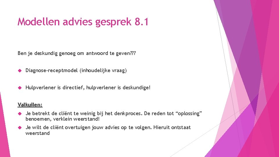 Modellen advies gesprek 8. 1 Ben je deskundig genoeg om antwoord te geven? ?