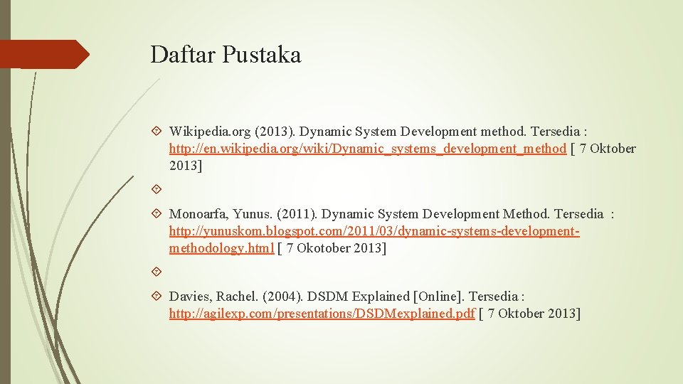 Daftar Pustaka Wikipedia. org (2013). Dynamic System Development method. Tersedia : http: //en. wikipedia.