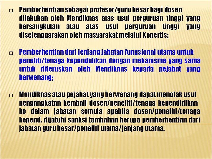 □ Pemberhentian sebagai profesor/guru besar bagi dosen dilakukan oleh Mendiknas atas usul perguruan tinggi