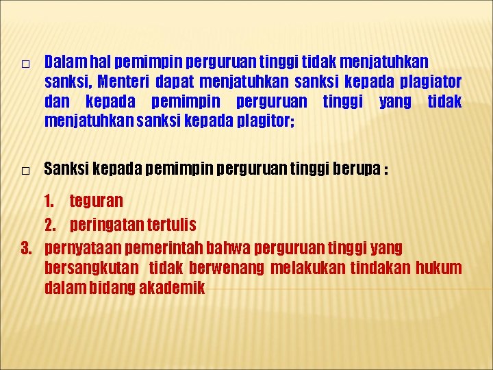 □ Dalam hal pemimpin perguruan tinggi tidak menjatuhkan sanksi, Menteri dapat menjatuhkan sanksi kepada