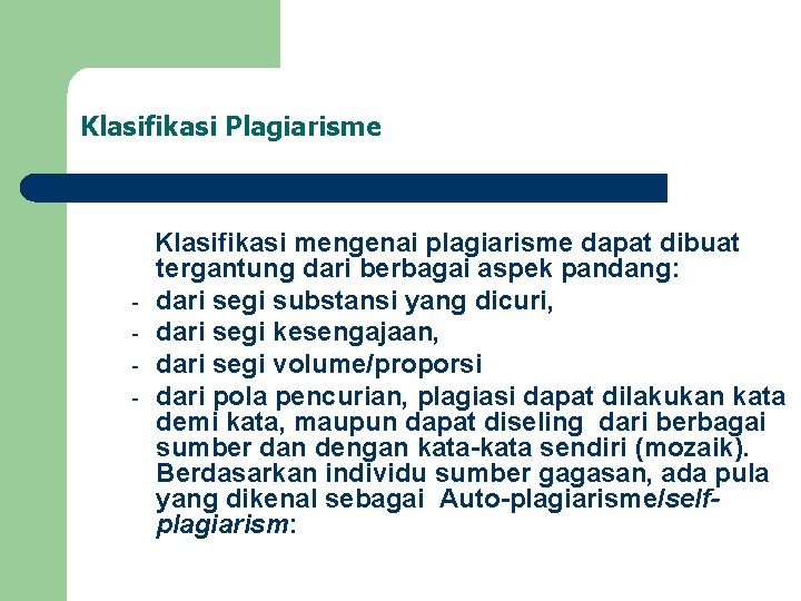 Klasifikasi Plagiarisme - Klasifikasi mengenai plagiarisme dapat dibuat tergantung dari berbagai aspek pandang: dari