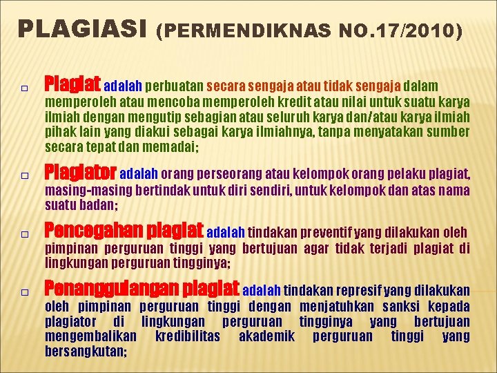 PLAGIASI (PERMENDIKNAS NO. 17/2010) □ Plagiat adalah perbuatan secara sengaja atau tidak sengaja dalam