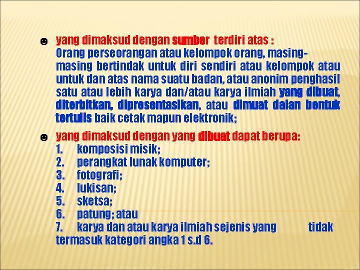 ☻ yang dimaksud dengan sumber terdiri atas : Orang perseorangan atau kelompok orang, masing