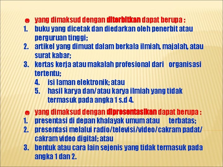 ☻ yang dimaksud dengan diterbitkan dapat berupa : 1. buku yang dicetak dan diedarkan