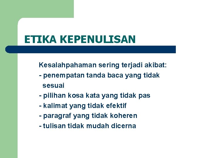 ETIKA KEPENULISAN Kesalahpahaman sering terjadi akibat: - penempatan tanda baca yang tidak sesuai -