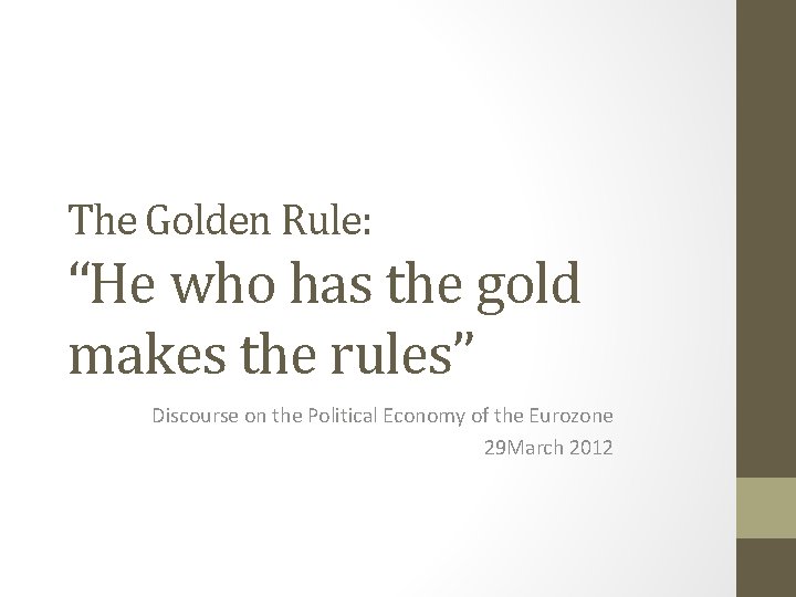 The Golden Rule: “He who has the gold makes the rules” Discourse on the