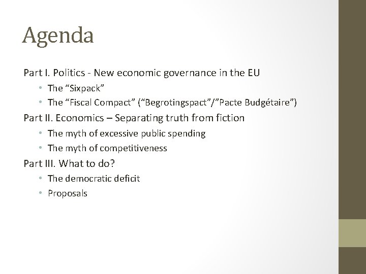 Agenda Part I. Politics - New economic governance in the EU • The “Sixpack”