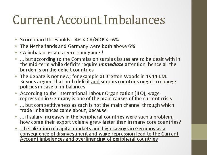 Current Account Imbalances • • • Scoreboard thresholds: -4% < CA/GDP < +6% The