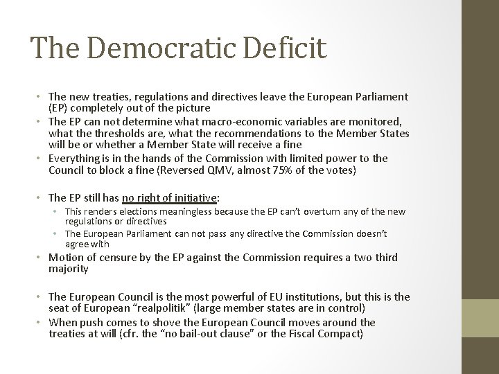 The Democratic Deficit • The new treaties, regulations and directives leave the European Parliament
