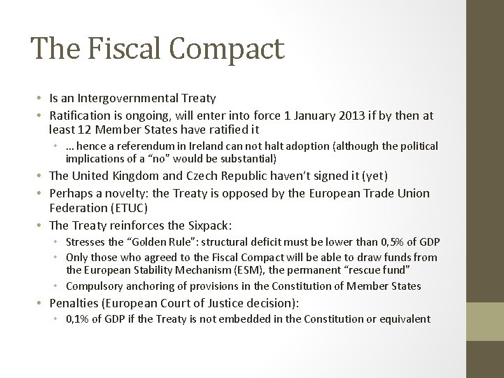 The Fiscal Compact • Is an Intergovernmental Treaty • Ratification is ongoing, will enter