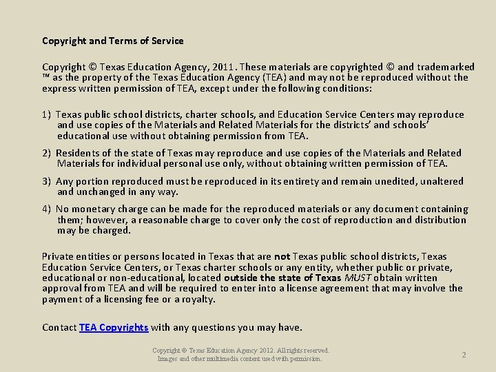 Copyright and Terms of Service Copyright © Texas Education Agency, 2011. These materials are Copyright and Terms of Service Copyright © Texas Education Agency, 2011. These materials are