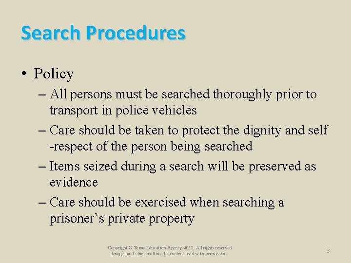 Search Procedures • Policy – All persons must be searched thoroughly prior to transport Search Procedures • Policy – All persons must be searched thoroughly prior to transport