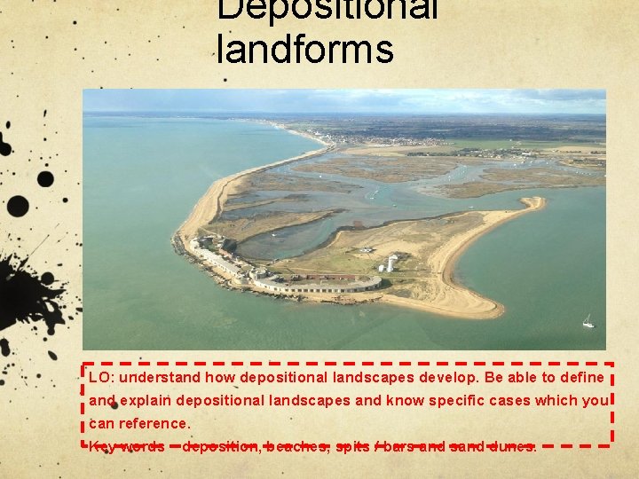 Depositional landforms LO: understand how depositional landscapes develop. Be able to define and explain