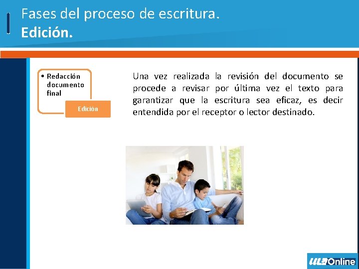 Fases del proceso de escritura. Edición. • Redacción documento final Edición Una vez realizada