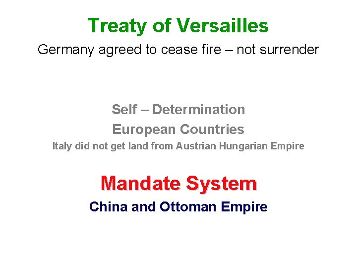 Treaty of Versailles Germany agreed to cease fire – not surrender Self – Determination