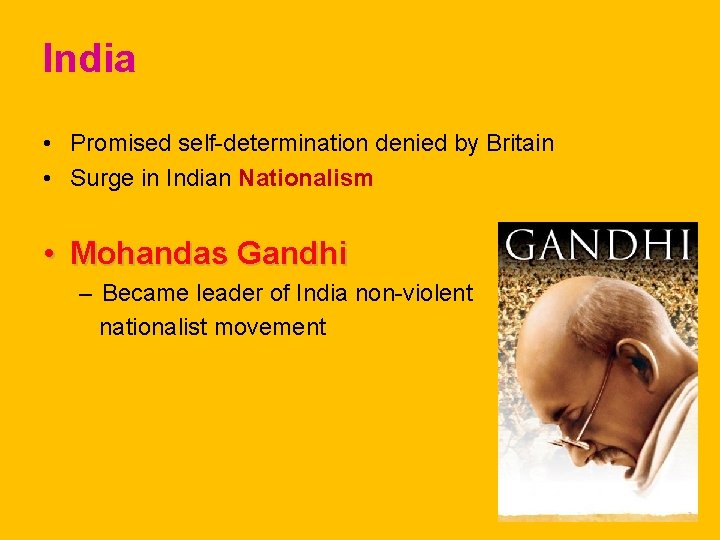 India • Promised self-determination denied by Britain • Surge in Indian Nationalism • Mohandas