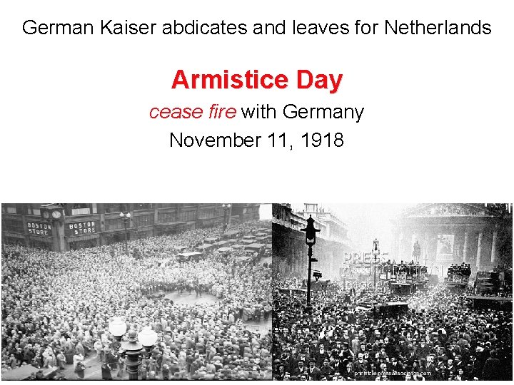 German Kaiser abdicates and leaves for Netherlands Armistice Day cease fire with Germany November