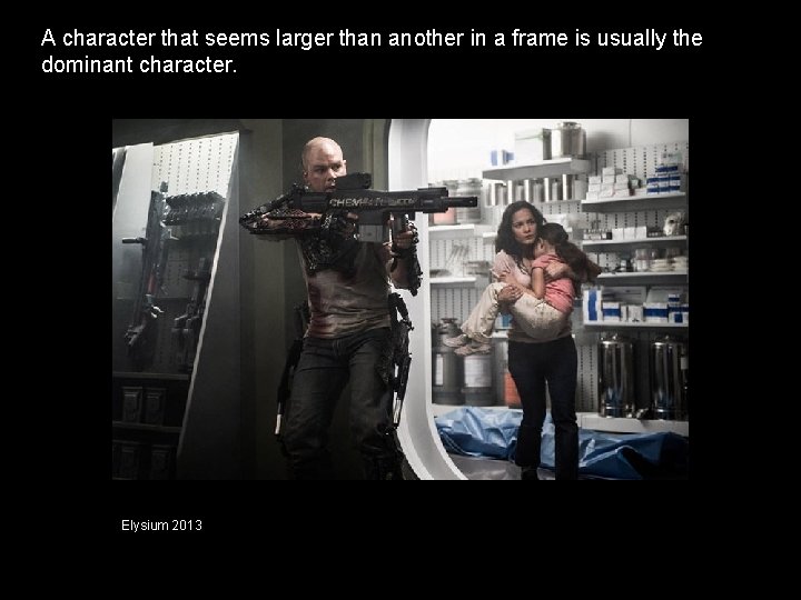 A character that seems larger than another in a frame is usually the dominant