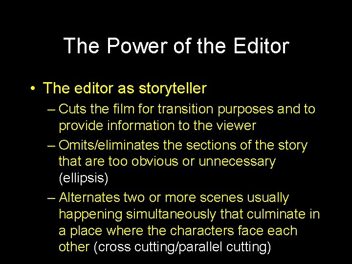 The Power of the Editor • The editor as storyteller – Cuts the film