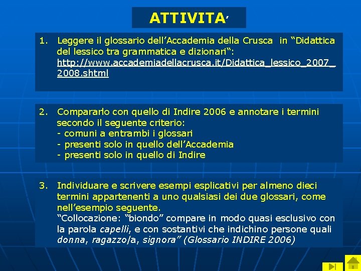 ATTIVITA’ 1. Leggere il glossario dell’Accademia della Crusca in “Didattica del lessico tra grammatica