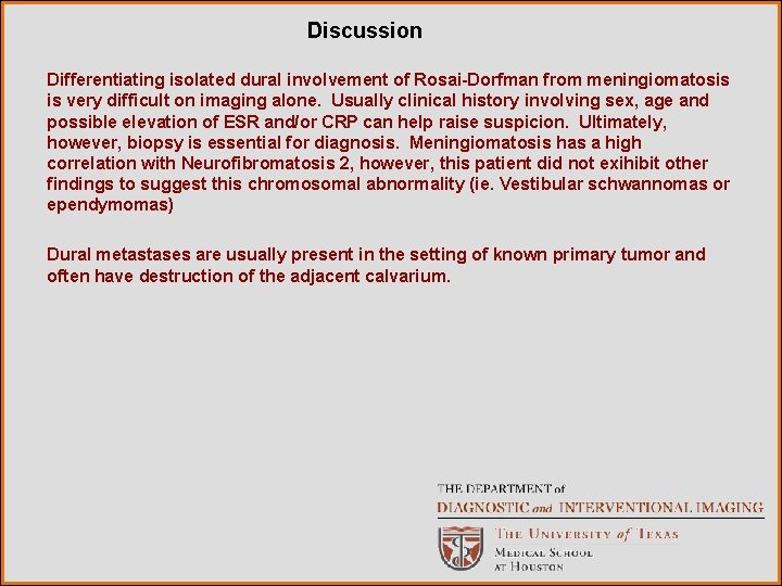 Discussion Differentiating isolated dural involvement of Rosai-Dorfman from meningiomatosis is very difficult on imaging