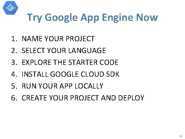 Try Google App Engine Now 1. 2. 3. 4. 5. 6. NAME YOUR PROJECT Try Google App Engine Now 1. 2. 3. 4. 5. 6. NAME YOUR PROJECT