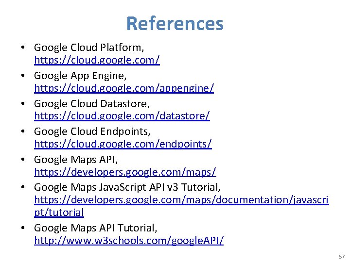 References • Google Cloud Platform, https: //cloud. google. com/ • Google App Engine, https: References • Google Cloud Platform, https: //cloud. google. com/ • Google App Engine, https: