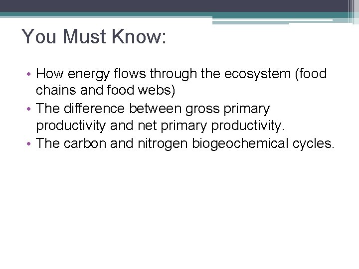 You Must Know: • How energy flows through the ecosystem (food chains and food