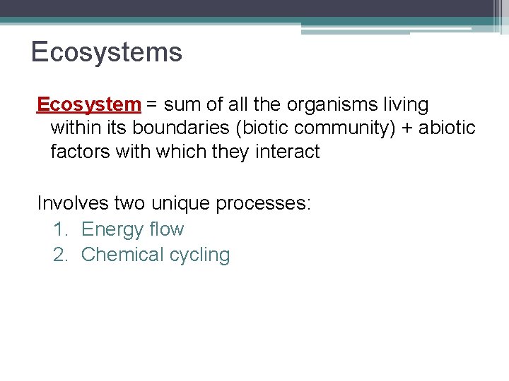 Ecosystems Ecosystem = sum of all the organisms living within its boundaries (biotic community)