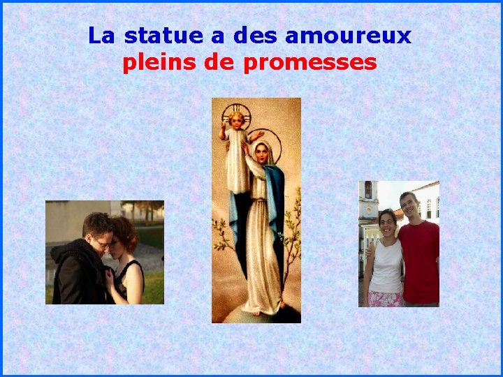 La statue a des amoureux pleins de promesses . . 