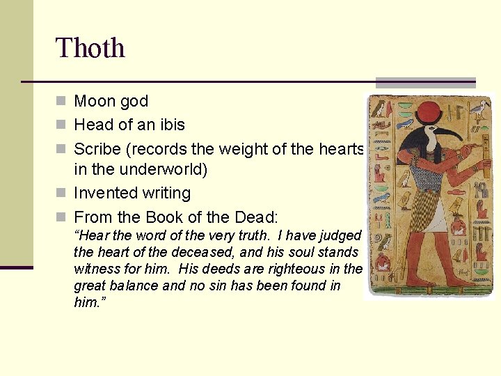 Thoth n Moon god n Head of an ibis n Scribe (records the weight