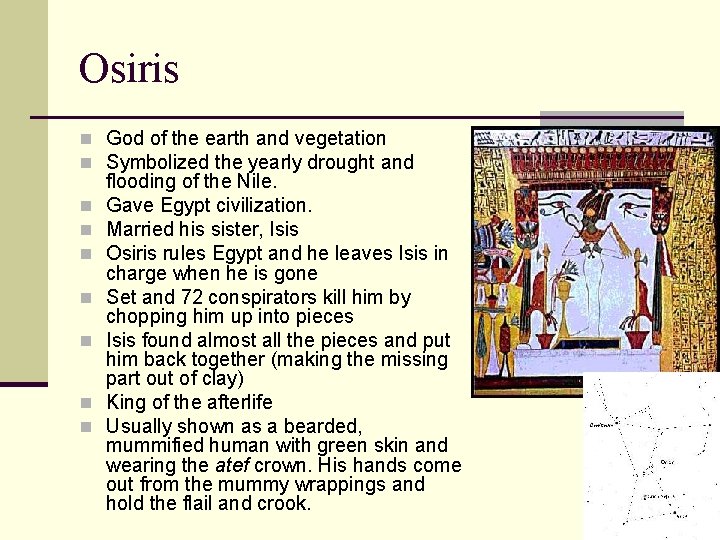 Osiris n God of the earth and vegetation n Symbolized the yearly drought and