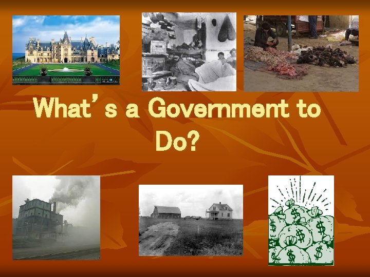 What’s a Government to Do? 