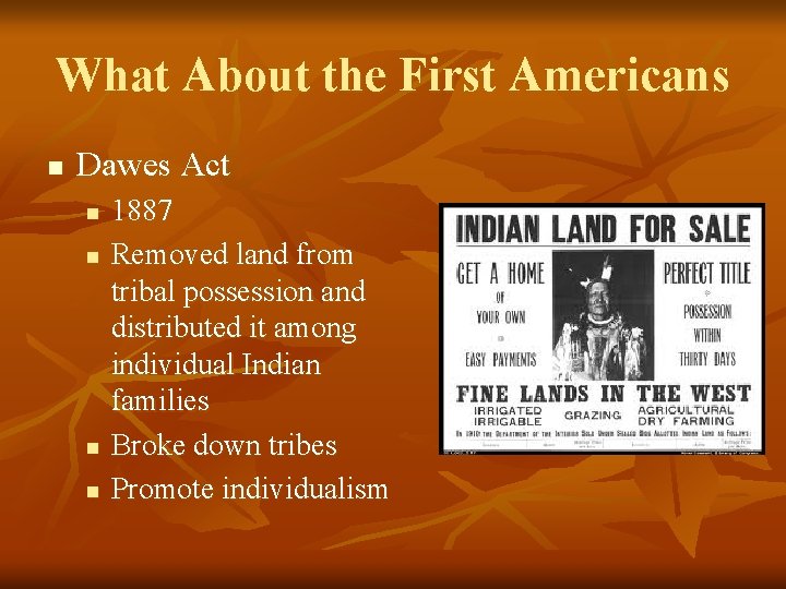 What About the First Americans n Dawes Act n n 1887 Removed land from