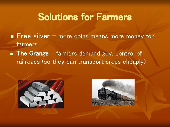 Solutions for Farmers n Free silver – more coins means more money for n