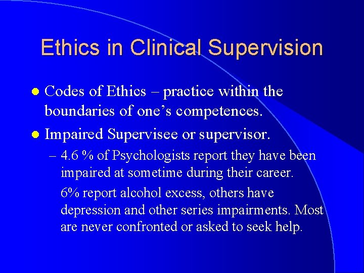 Ethics in Clinical Supervision Codes of Ethics – practice within the boundaries of one’s