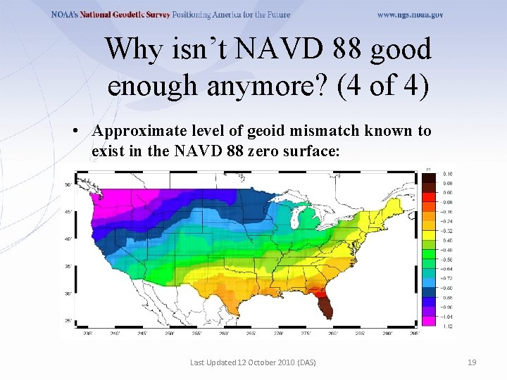 Why isn’t NAVD 88 good enough anymore? (4 of 4) • Approximate level of