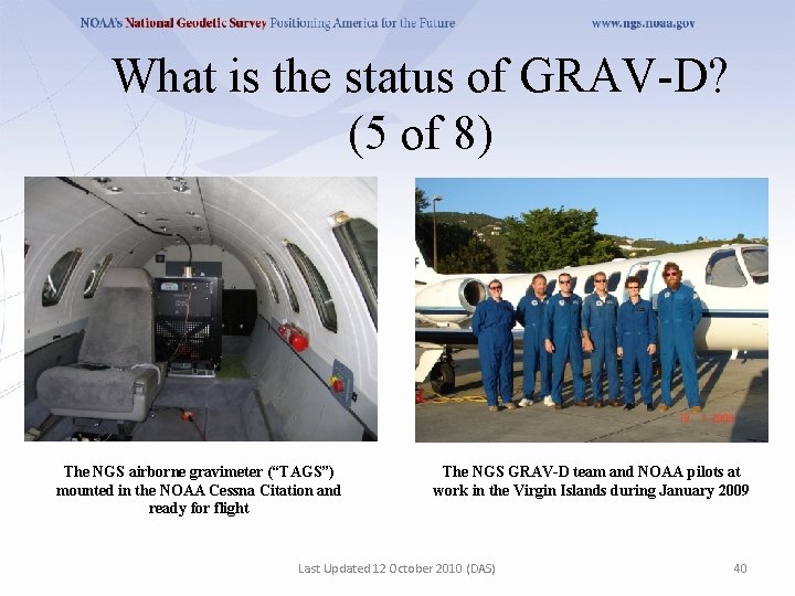 What is the status of GRAV-D? (5 of 8) The NGS airborne gravimeter (“TAGS”)