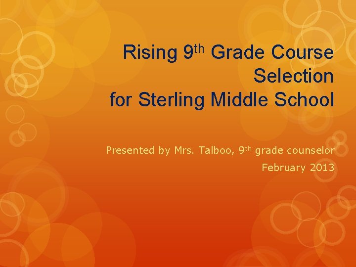 Rising 9 th Grade Course Selection for Sterling Middle School Presented by Mrs. Talboo,