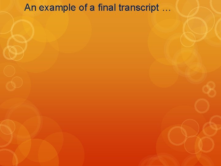 An example of a final transcript … 