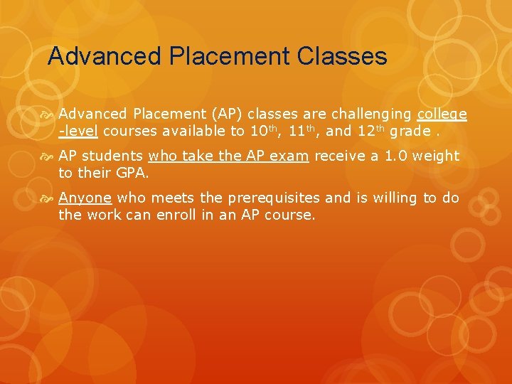 Advanced Placement Classes Advanced Placement (AP) classes are challenging college -level courses available to