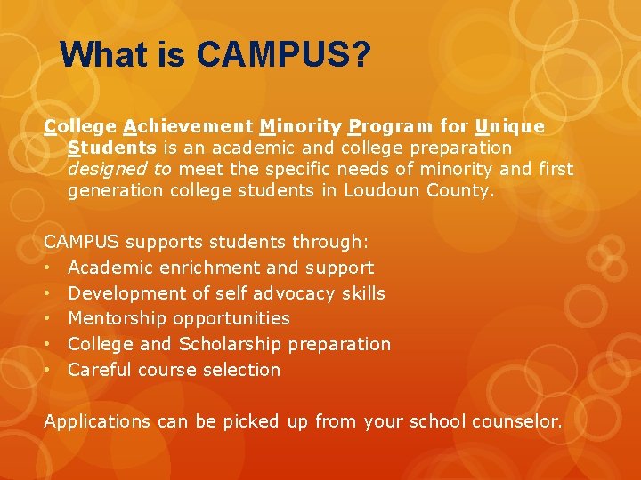 What is CAMPUS? College Achievement Minority Program for Unique Students is an academic and