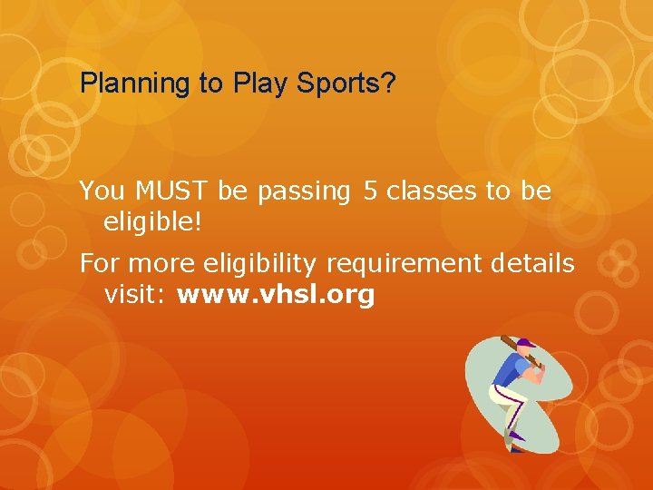 Planning to Play Sports? You MUST be passing 5 classes to be eligible! For