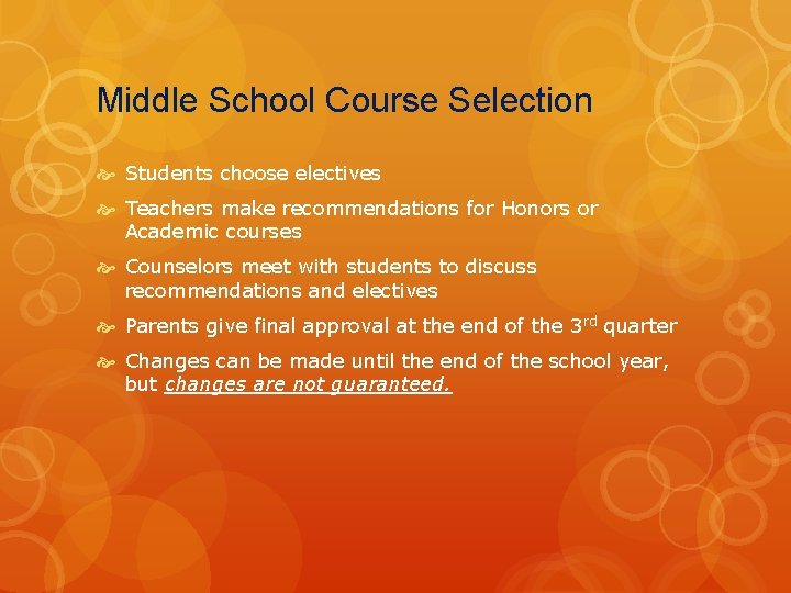 Middle School Course Selection Students choose electives Teachers make recommendations for Honors or Academic